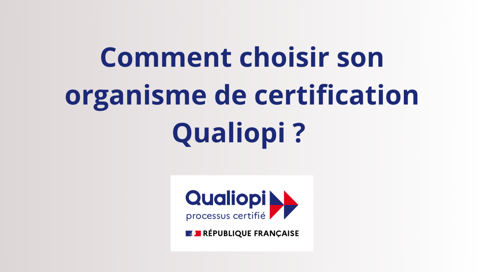 Choisir un organisme certificateur Qualiopi
